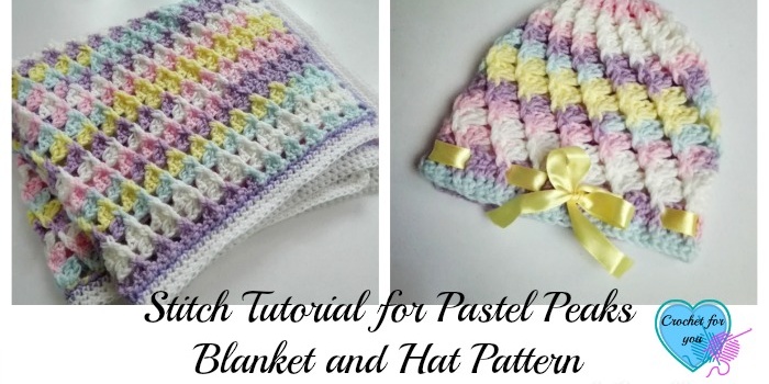 Stitch Tutorial for Pastel Peaks Blanket and Hat Stitch Tutorial for Pastel Peaks Blanket and Hat