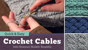 Quick & Easy Crochet Cables from: Craftsy
