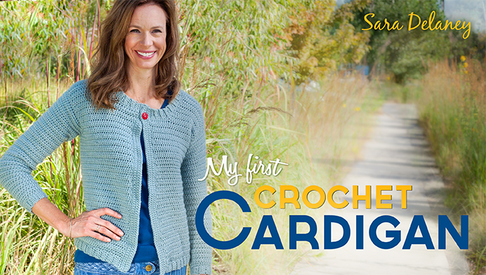 My First Crochet Cardigan Craftsy online class