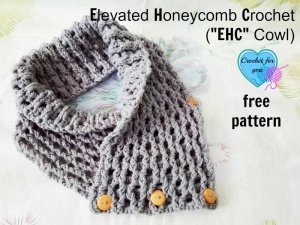 Elevated Honeycomb Crochet (“EHC” Cowl) - free pattern