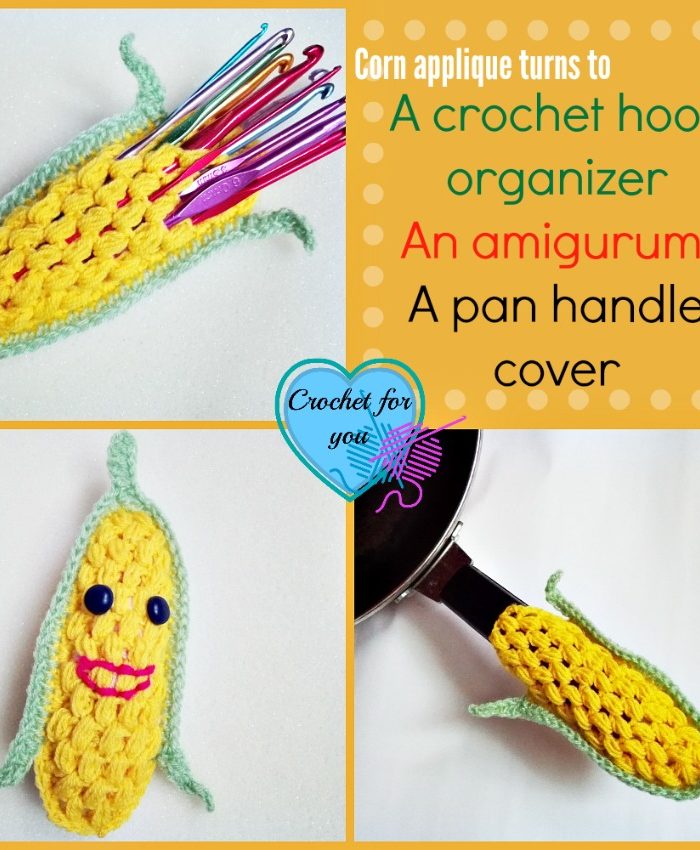 Corn Applique turns to a Crochet Hook Organizer, an Amigurumi, a Pan Handle Cover