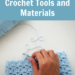 10 most useful crochet tools and materials